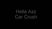 Hella Azz Car Crush