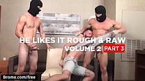 Брендан Патрик с KenMax London на He Likes It Rough Raw Volume 2 Part 3 Scene 1 - Preview Trailer - Bromo