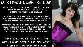 Dirtygardengirl fuck her ass with a bottle and prolapse
