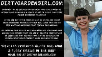 Insane prolapse queen Dirtygardengirl anal & pussy fisting in the bed