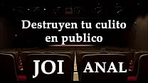 They destroy your ass in public. JOI Anal in Spanish.