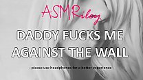 EroticAudio - ASMR Papai me fode contra a parede, Taboo, ddlg