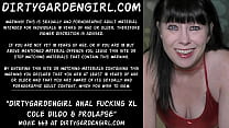 Dirtygardengirl anal fucking XL Cole dildo & prolapse
