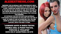 Lesbians Aspid & Maria Fisting double anal & pussy fisting, piercing & prolapse
