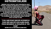 Pink hair road warior Hotkinkyjo fuck her ass with big alien dildo from mrhankey & prolapse at the road