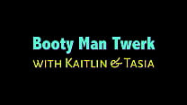 Booty Man Twerk avec Kaitlyn et Tasia